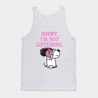 Sorry, I am not listening. Funny cute dog Tank Top